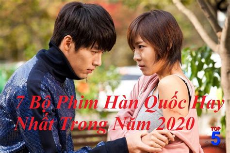 Top 7 Bộ Phim Hàn Quốc Hay Nhất Trong Năm 2020