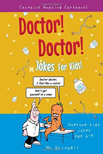 Doctor Doctor Jokes For Kids Awesome Jokes For Kids Ages 6 12 By Mr