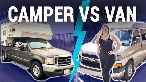Truck And Camper Vs Van Pros And Cons Travel Snacks Youtube