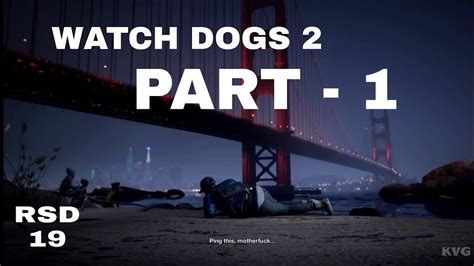 Watch Dogs 2 Walkthrough Part 1 Walk In The Park My First Video
