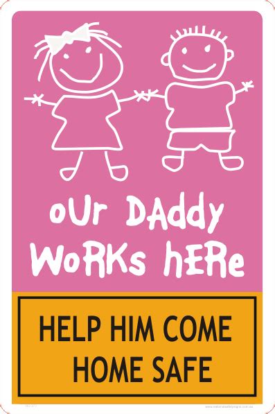 Our Daddy Works Here Sign Roadworks Signs National Safety Signs