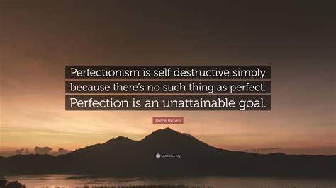 Brené Brown Quote Perfectionism Is Self Destructive Simply Because