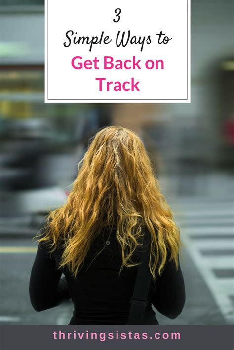 3 Simple Ways To Get Back On Track We All Have Days In Which We Feel