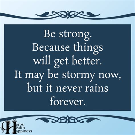 Share these inspirational pictures quotes to spread feelings of optimism and strength. Be Strong Because Things Will Get Better | Life quotes ...