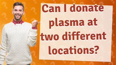Can I Donate Plasma At Two Different Locations YouTube