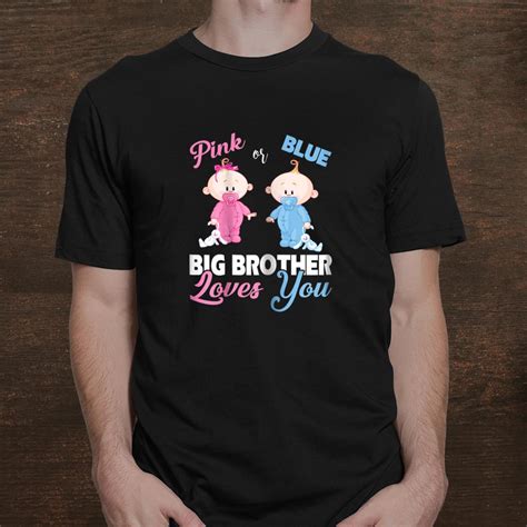 Pink Or Blue Big Brother Loves You Gender Reveal Sshirt Fantasywears