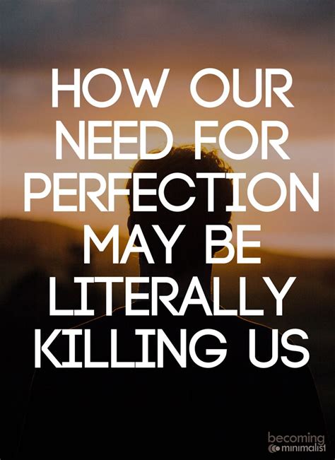 The Constant Pursuit For Perfection In Life Can Be A Very Harmful Way