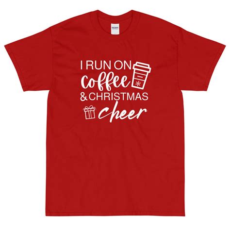 I Run On Coffee And Christmas Cheer T Shirt Etsy Cheer Tshirts Shirts T Shirt