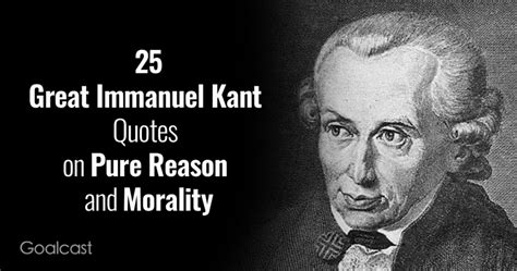 25 Great Immanuel Kant Quotes On Pure Reason And Morality
