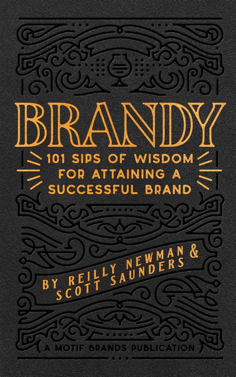 Brandy 101 Sips Of Wisdom For Attaining A Successful Brand By Reilly
