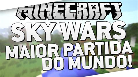 Sky Wars Maior Partida Do Mundo Minecraft Youtube