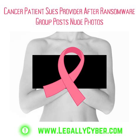 Cancer Patient Sues Healthcare Entity After Nude Photos Stolen In Cyber
