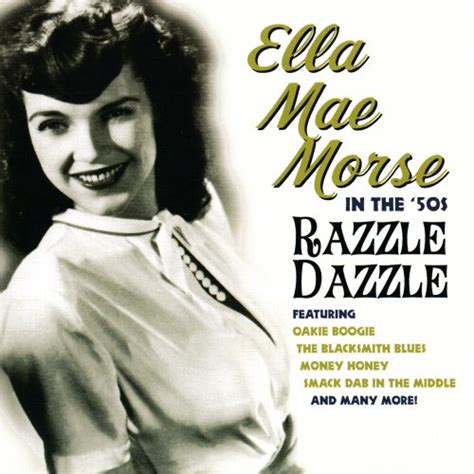 Ella Mae Morse In The 50s Razzle Dazzle 2007
