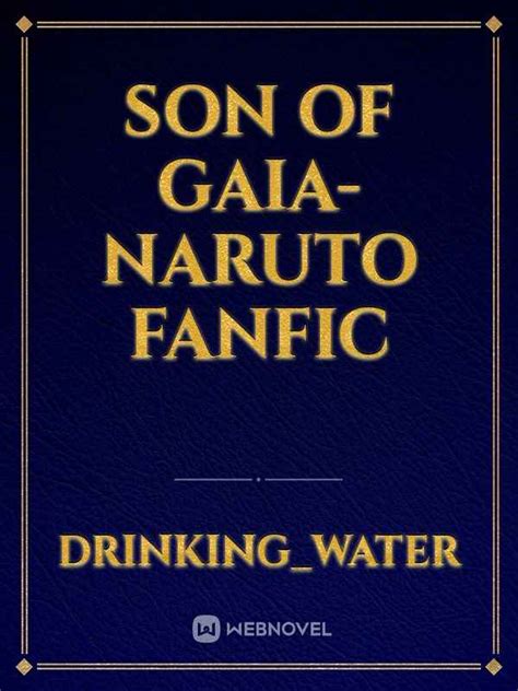 Read Son Of Gaia-Naruto Fanfic - Drinking_water - Webnovel