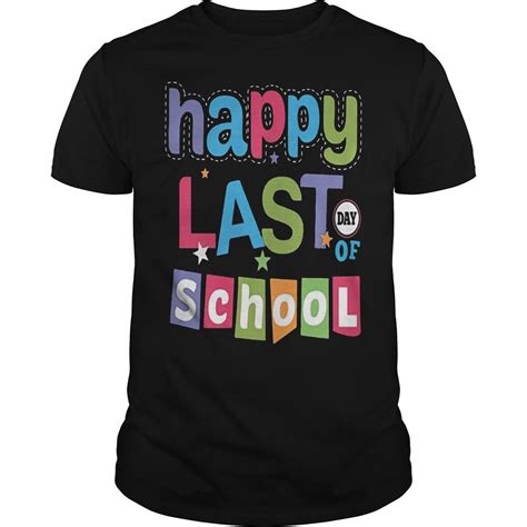 Happy Last Day Of School Shirt Is Perfect Shirt For Men And Women This