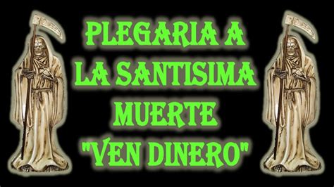 Maybe you would like to learn more about one of these? PLEGARIA A LA SANTISIMA MUERTE "VEN DINERO" - YouTube