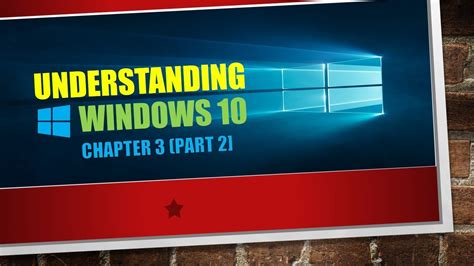 Understanding Windows 10 Chapter 3 Youtube