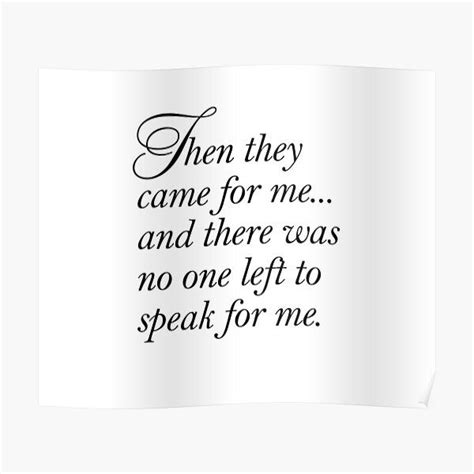 then they came for me and there was no one left to speak for me poster for sale by