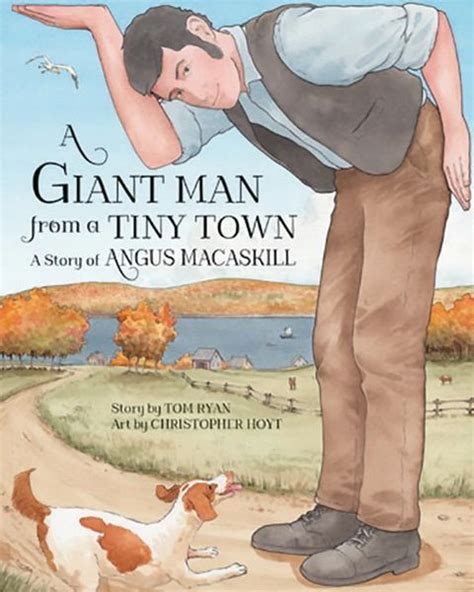 A Giant Man From A Tiny Town • A Story Of Angus Macaskill Cape Breton Books