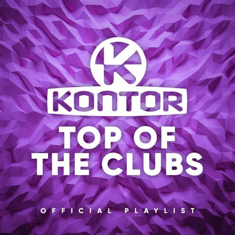 Kontor Top Of The Clubs Playlist By Kontor Records Spotify