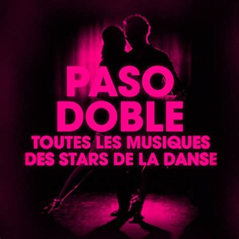 Dansez Le Paso Doble Toutes Les Musiques Des Stars De La Danse De