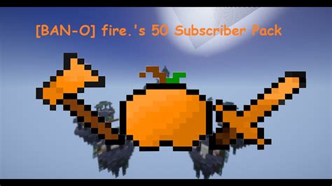 Ban O Fires 50 Subscriber Texture Pack Release Youtube