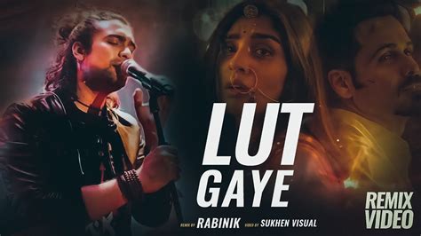 Lut Gaye Remix Rabinik Emraan Hashmi Yukti Jubin Nautiyal Youtube