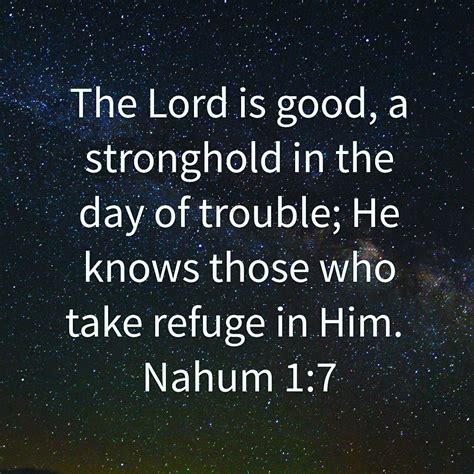 The Lord Is Good A Stronghold In The Day Of Trouble He Knows Those