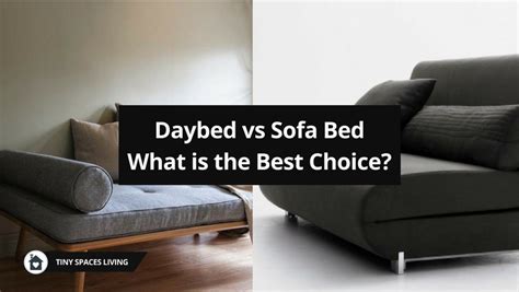It is in the name after all, yet this kind general style means that they daybed or sofa bed? Daybed vs Sofa Bed: What is the Best Choice? - Tiny Spaces ...