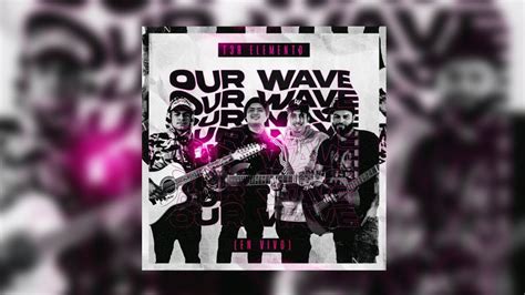 T3r Elemento Our Wave En Vivo Album Completo 2021 Youtube