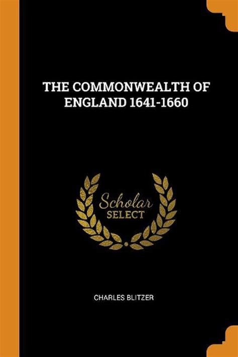 Commonwealth Of England 1641 1660 By Charles Blitzer English