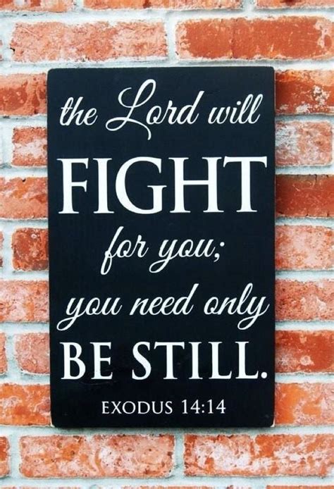 Exodus 1414 The Lord Will Fight For You You Need Only Be Still God