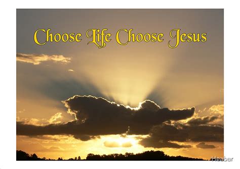 Choose Life Choose Jesus By Heabar Redbubble