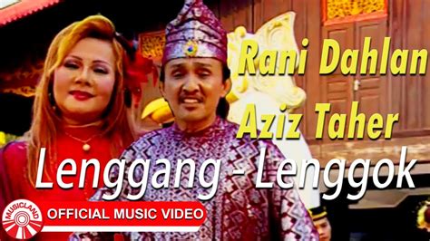 Rani Dahlan And Aziz Taher Lenggang Lenggok Official Music Video Hd