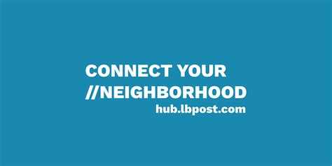 Join Long Beach Post //Hub and connect with your neighbors • Long Beach
