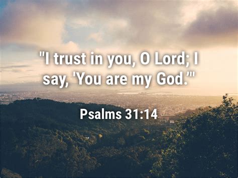 I Trust In You O Lord I Say You Are My God Psalms 3114
