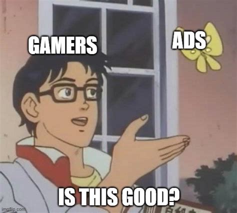 Gamers And Ads Imgflip