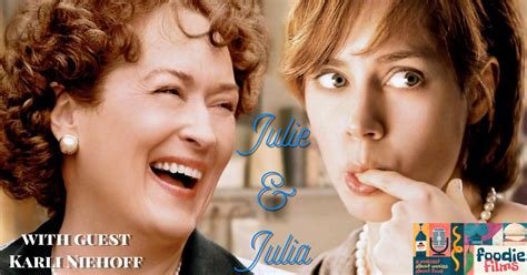 Julie And Julia 2009 The Foodie Films Podcast