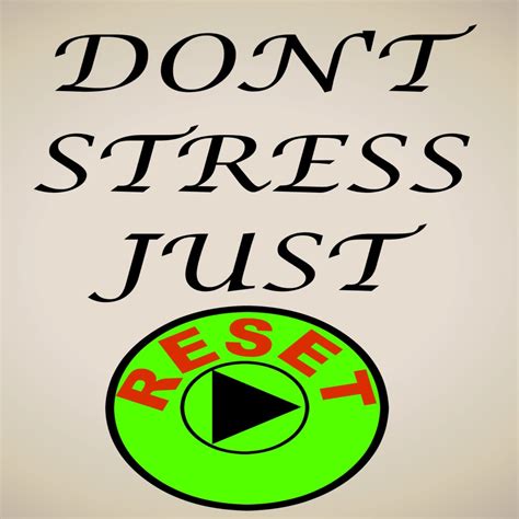Dont Stress Just Reset Makeitagr8day