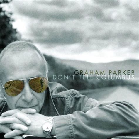 Graham Parker Dont Tell Columbus Lyrics And Tracklist Genius
