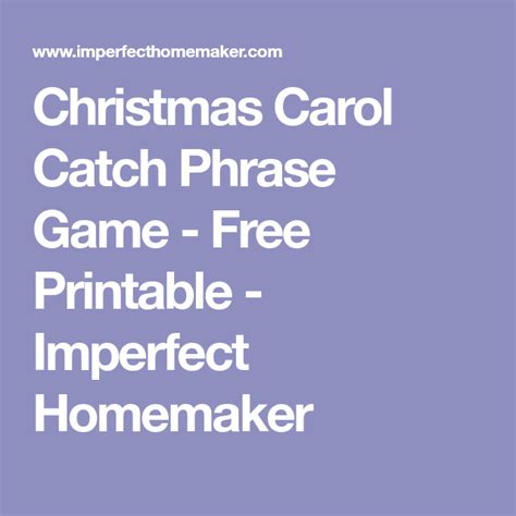 Christmas Carol Catch Phrase Game Free Printable Imperfect