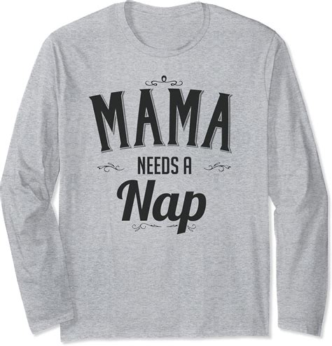 Mama Needs A Nap Mothers Day T For Mom From Son Daughter Long Sleeve T Shirt