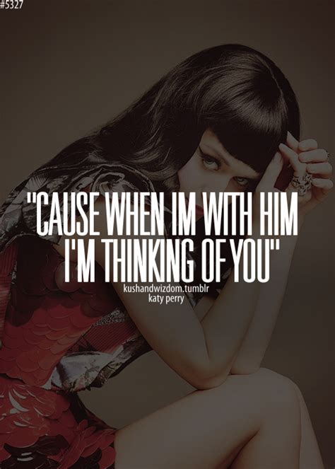 Cause When Im With Him Im Thinking Of You Picture Quotes Quoteswave