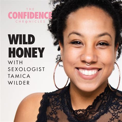Wild Honey With Sexologist Tamica Wilder The Queen Of Confidence