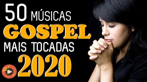 Louvores E Adoração 2020 As Melhores Músicas Gospel Mais Tocadas 2020