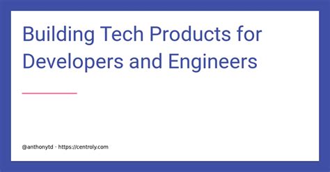 Building Tech Products For Developers And Engineers Centroly