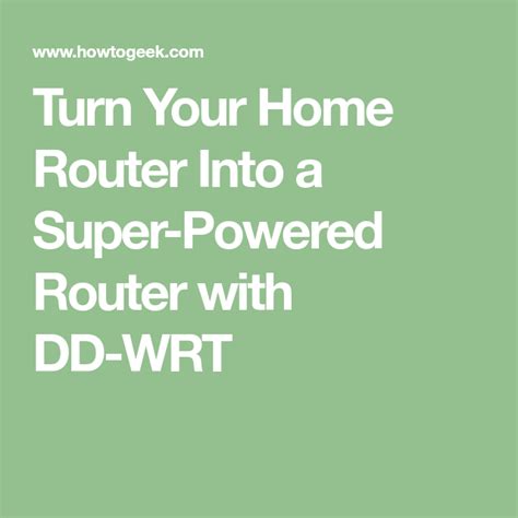 Turn Your Home Router Into A Super Powered Router With Dd Wrt Router