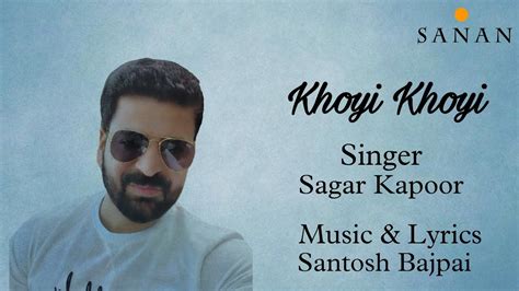 Khoyi Khoyi Sagar Kapoor Santosh Bajpai Sanan Music Youtube