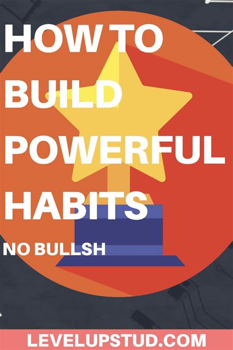 How To Build Powerful Habits And Become Who You Want To Be Level Up