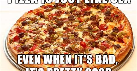 Pizza Is Just Like Sex Meme On Imgur